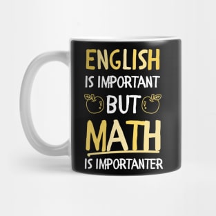 English is important but math is importanter math lovers Mug